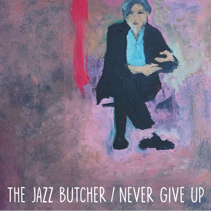 Jazz Butcher - Never Give Up (Glass Version)