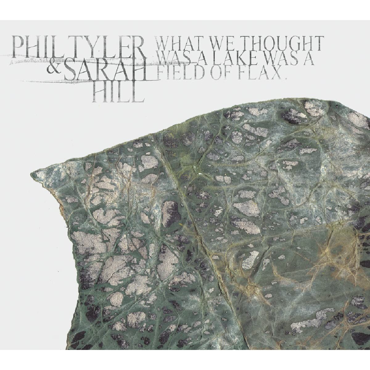 Phil Tyler & Sarah Hill - What We Thought Was A Lake Was A Field Of Flax