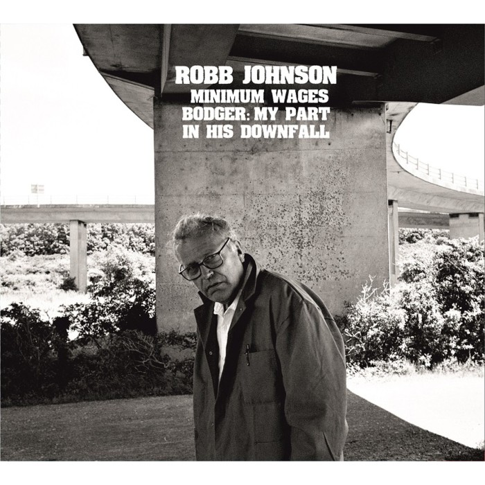 Robb Johnson - Minimum Wages / Bodger: My Part In His Downfall