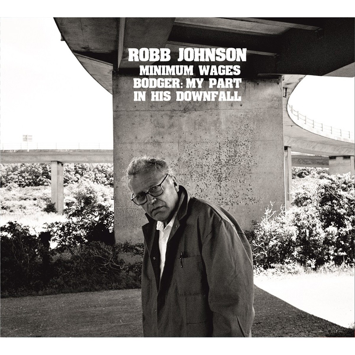 Robb Johnson - Minimum Wages / Bodger: My Part In His Downfall