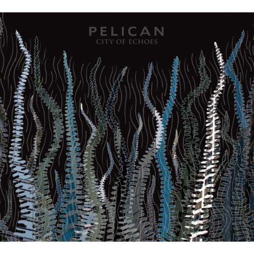 Pelican - City Of Echoes