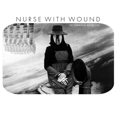 Nurse With Wound - The Swinging Reflective