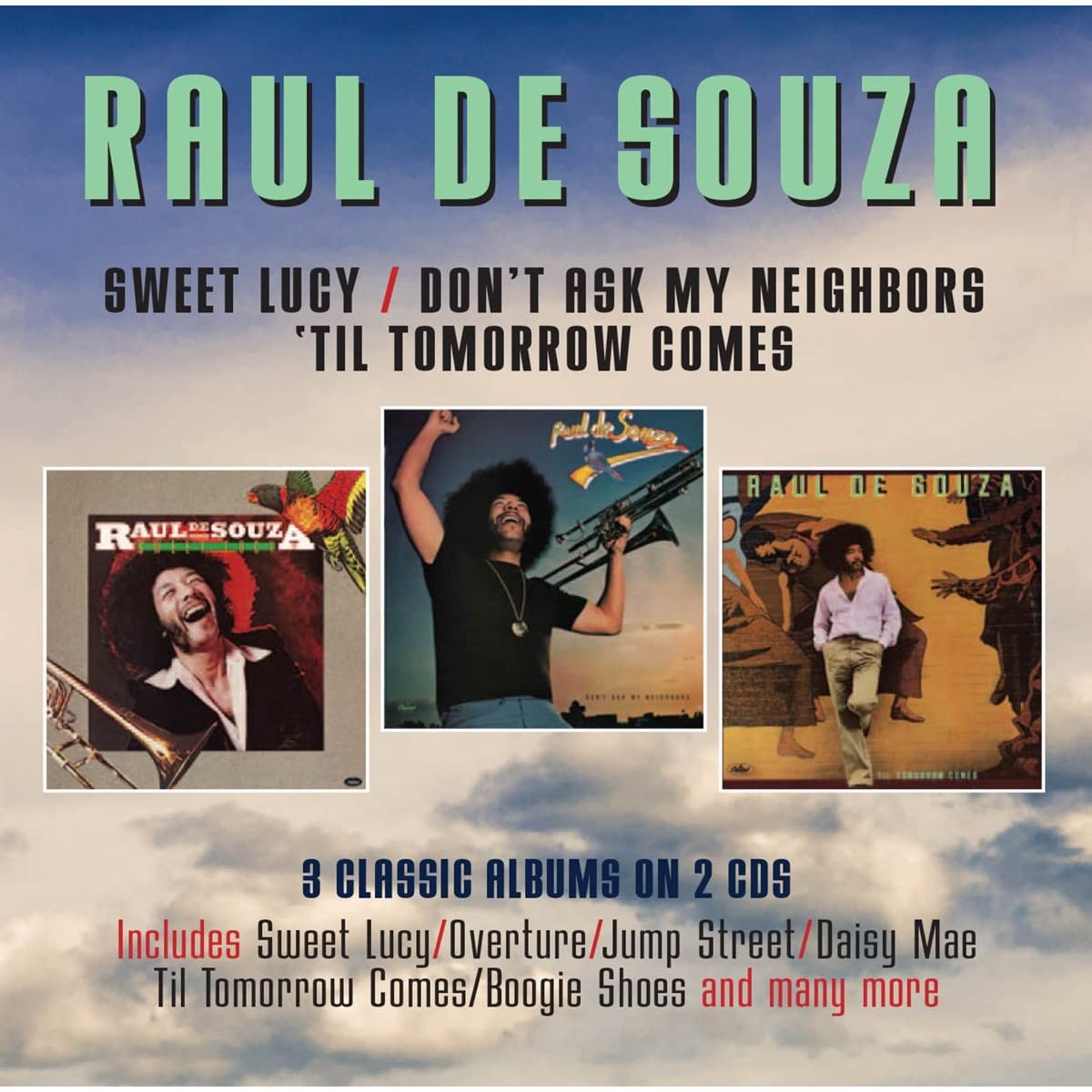 Raul De Souza - Sweet Lucy / Don't Ask My Neighbours / 'Til Tomorrow Comes - 3 Classic Albums on 2 CDs