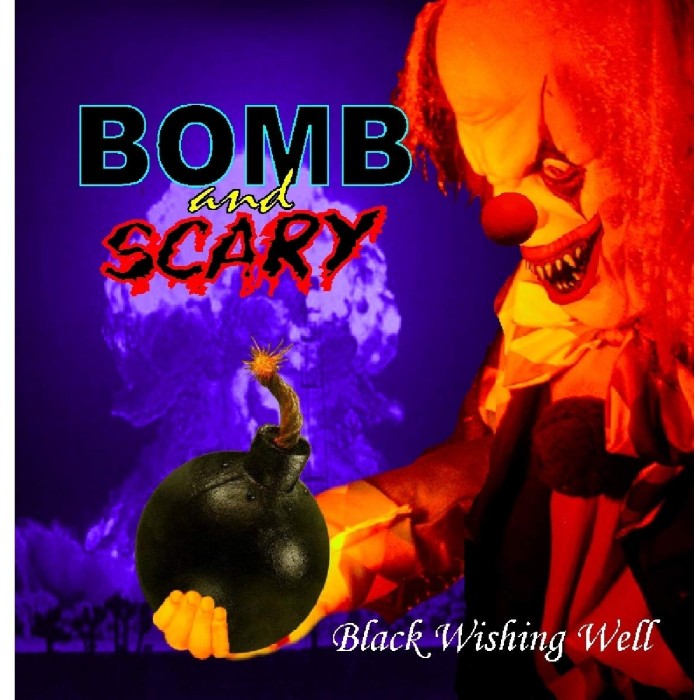 Bomb And Scary - Black Wishing Well