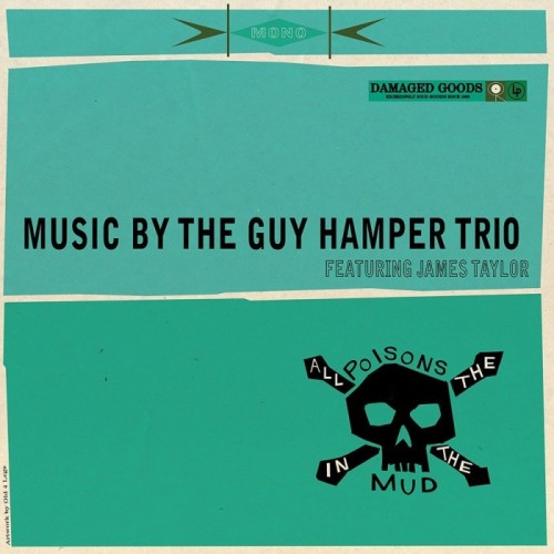 The Guy Hamper Trio Feat. James Taylor - All The Poisons In The Mud