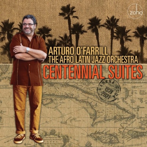 Arturo O'Farrill & The Afro Latin Jazz Orchestra - Centennial Suites
