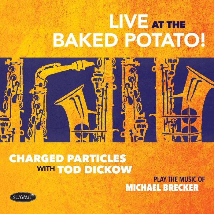 Charged Particles With Too Dickow - Play The Music Of Michael Brecker - Live At The Baked Potato!