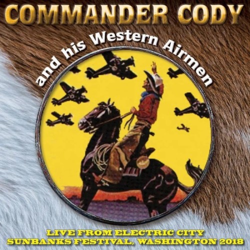 Commander Cody & His Western Airmen - Live From Electric City - Sunbanks Festival