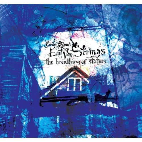 Gordon Grdina's East Van Strings - Breathing Of Statues