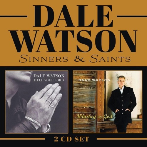 Dale Watson - Sinners & Saints (Whiskey Or God / Help Your Lord)