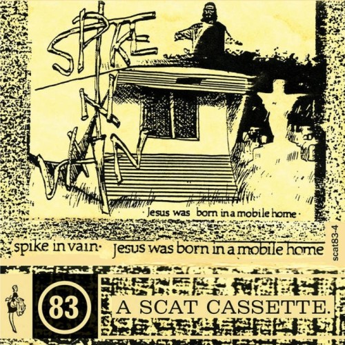 Spike In Vain - Jesus Was Born In A Mobile Home (Expanded Edition)