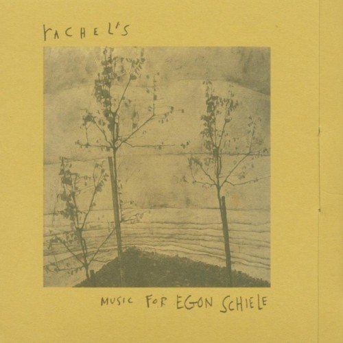 Rachel's - Music For Egon Schiele