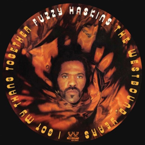 Fuzzy Haskins - I Got My Thang Together: The Westbound Years