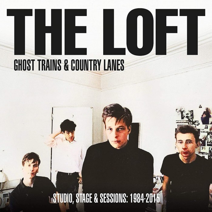 Loft - Ghost Trains & Country Lanes. Studio, Stage & Sessions 1984-2015