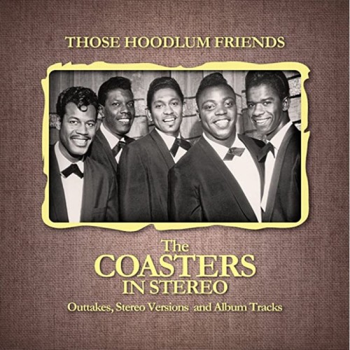 Coasters - Those Hoodlum Friends (The Coasters In Stereo)