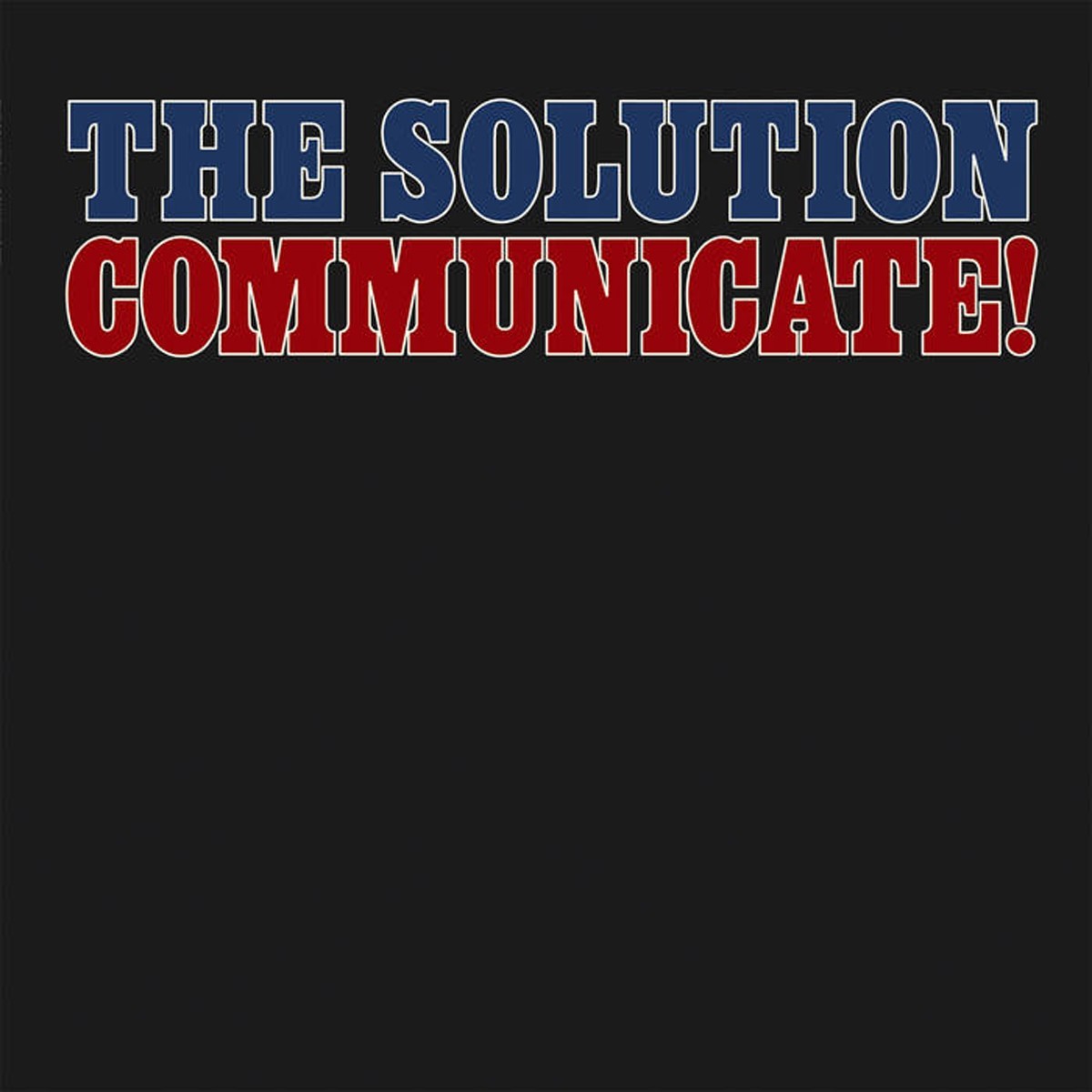 Solution - Communicate!