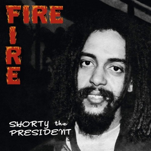 Shorty The President - Fire Fire
