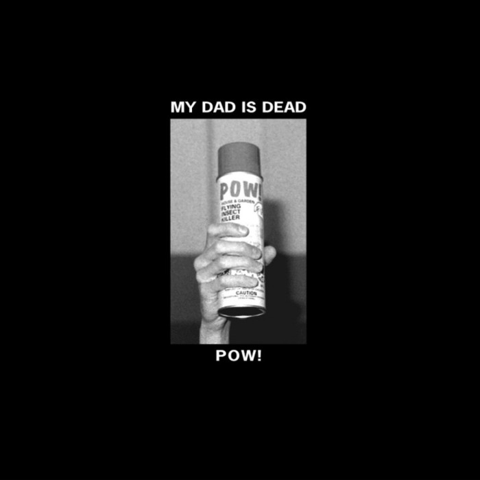 My Dad Is Dead - Pow! (Color Vinyl)