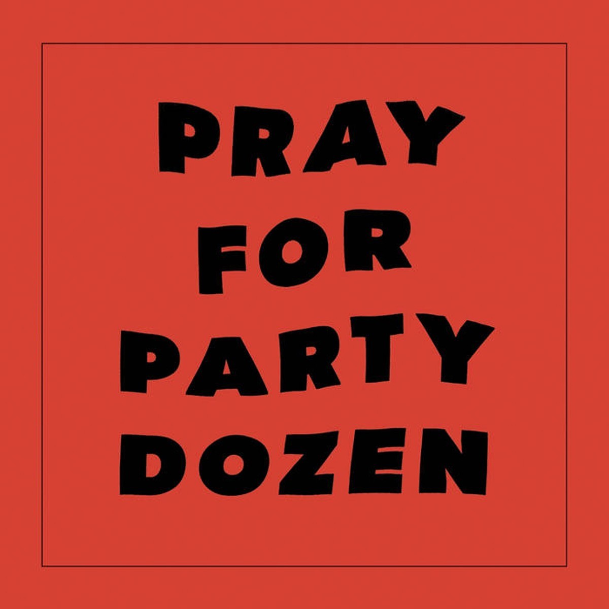 Party Dozen - Pray For Party Dozen
