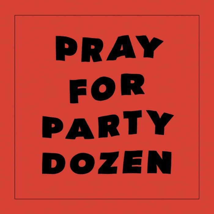 Party Dozen - Pray For Party Dozen