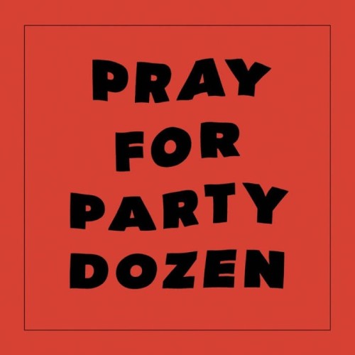 Party Dozen - Pray For Party Dozen