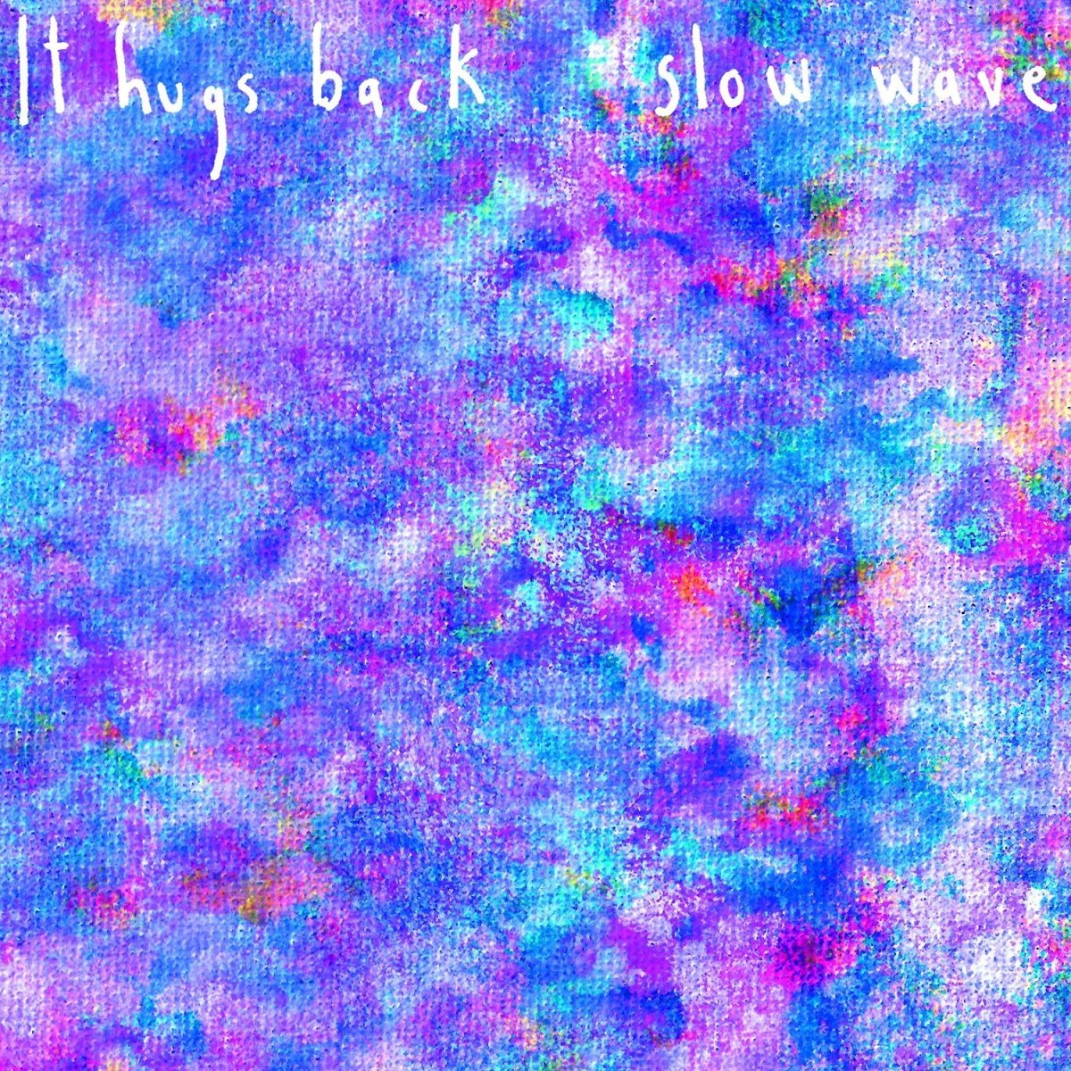 It Hugs Back - Slow Wave