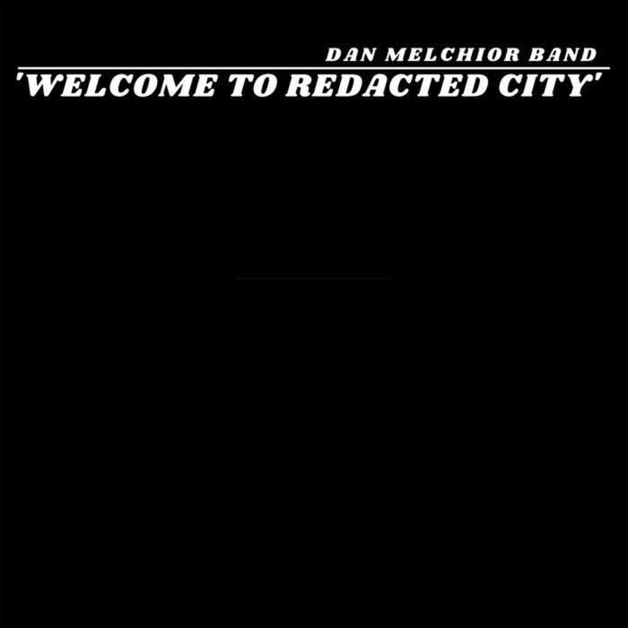 Dan Melchior Band - Welcome To Redacted City
