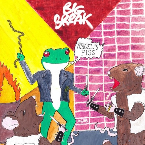 Big Break - Angel's Piss