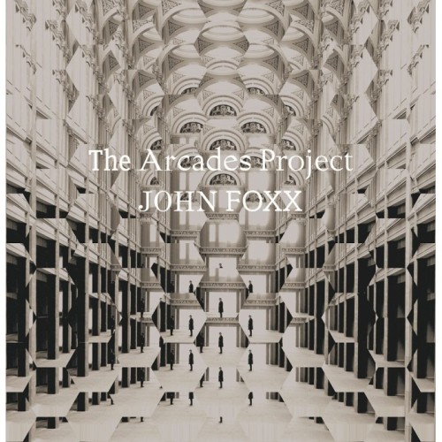 John Foxx - Arcades Project