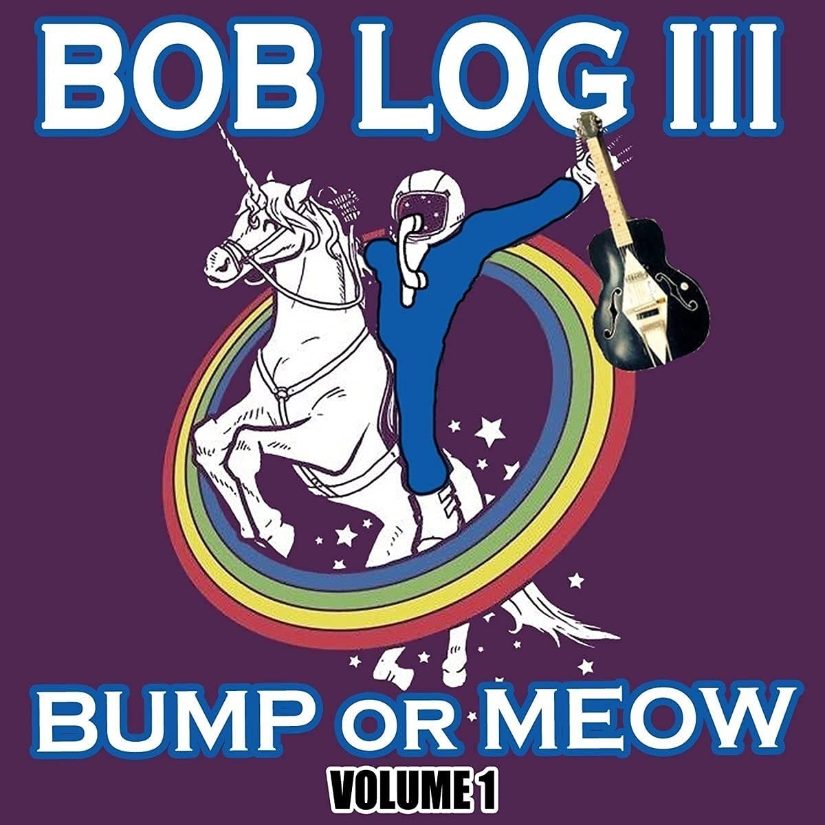 Bob Log III - Bump Or Meow - Volume 1