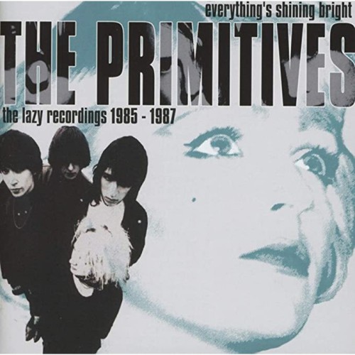 The Primitives - Everything's Shining Bright - The Lazy Recordings 1985-1987 (2Cd Edition)