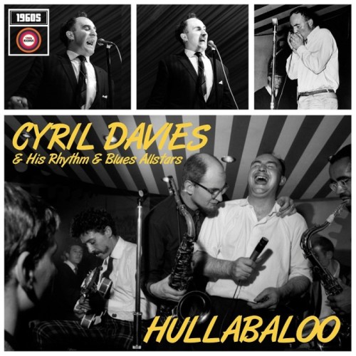 Cyril Davies & His Rhythm & Blues All Stars - Hullabaloo