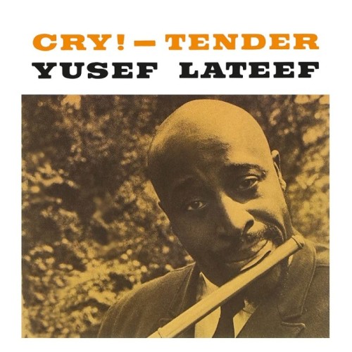 Yusef Lateef - Cry! - Tender (Clear Vinyl)