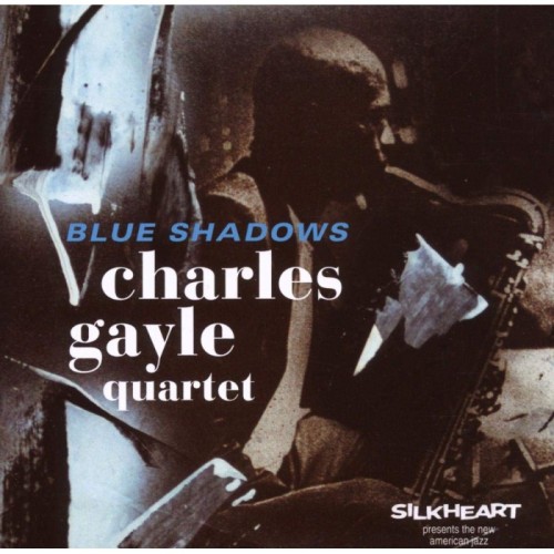 Charles Gayle Quartet - Blue Shadows
