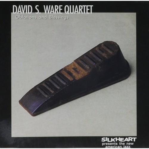 David S. Ware Quartet - Oblations And Blessings