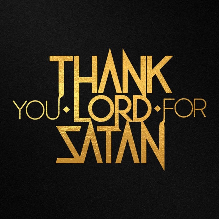 Thank You Lord For Satan - Thank You Lord For Satan