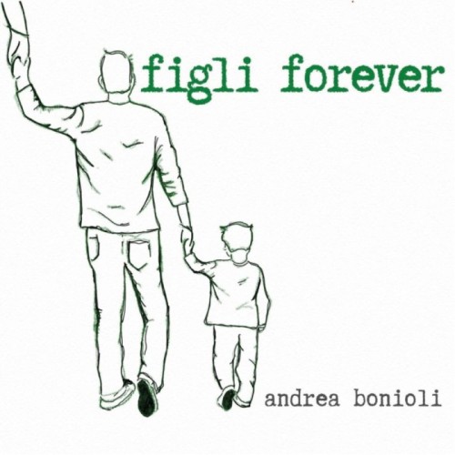Andrea Bonioli - Figli Forever