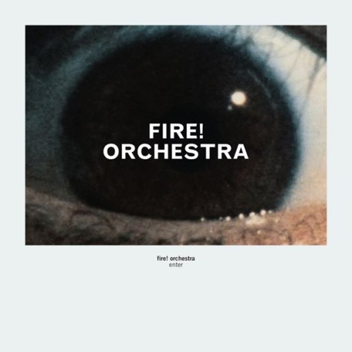 Fire! Orchestra - Enter