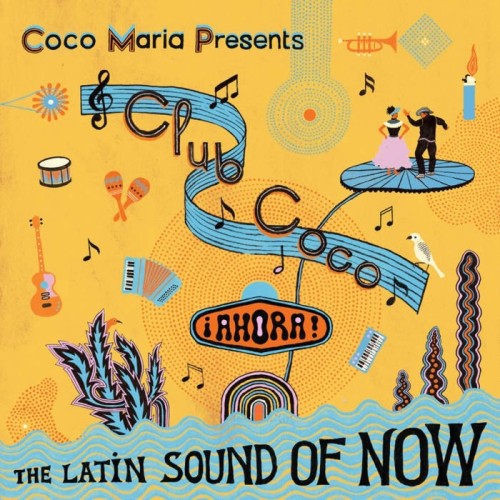 Various Artists - Club Coco: Ahora The Latin Sound Of Now