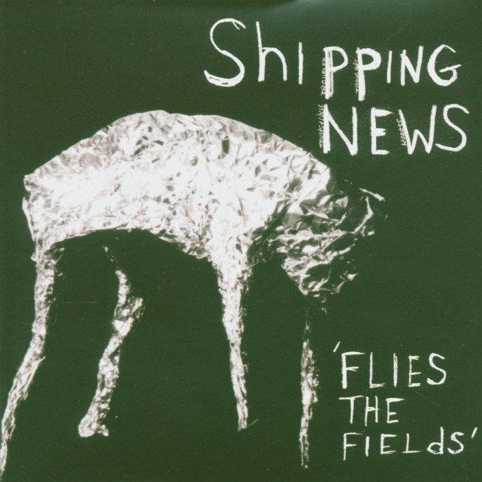 Shipping News - Flies The Fields