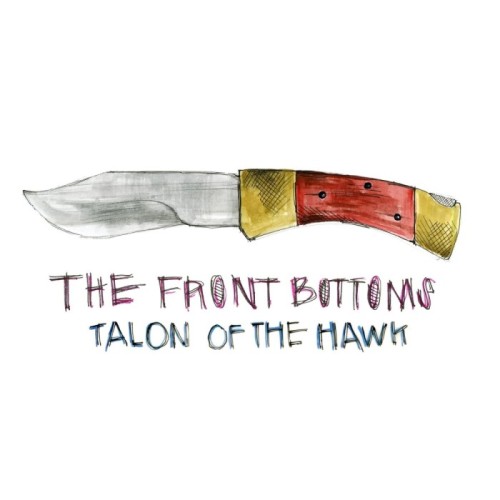The Front Bottoms - Talon Of The Hawk (10 Year Anniversary Edition)