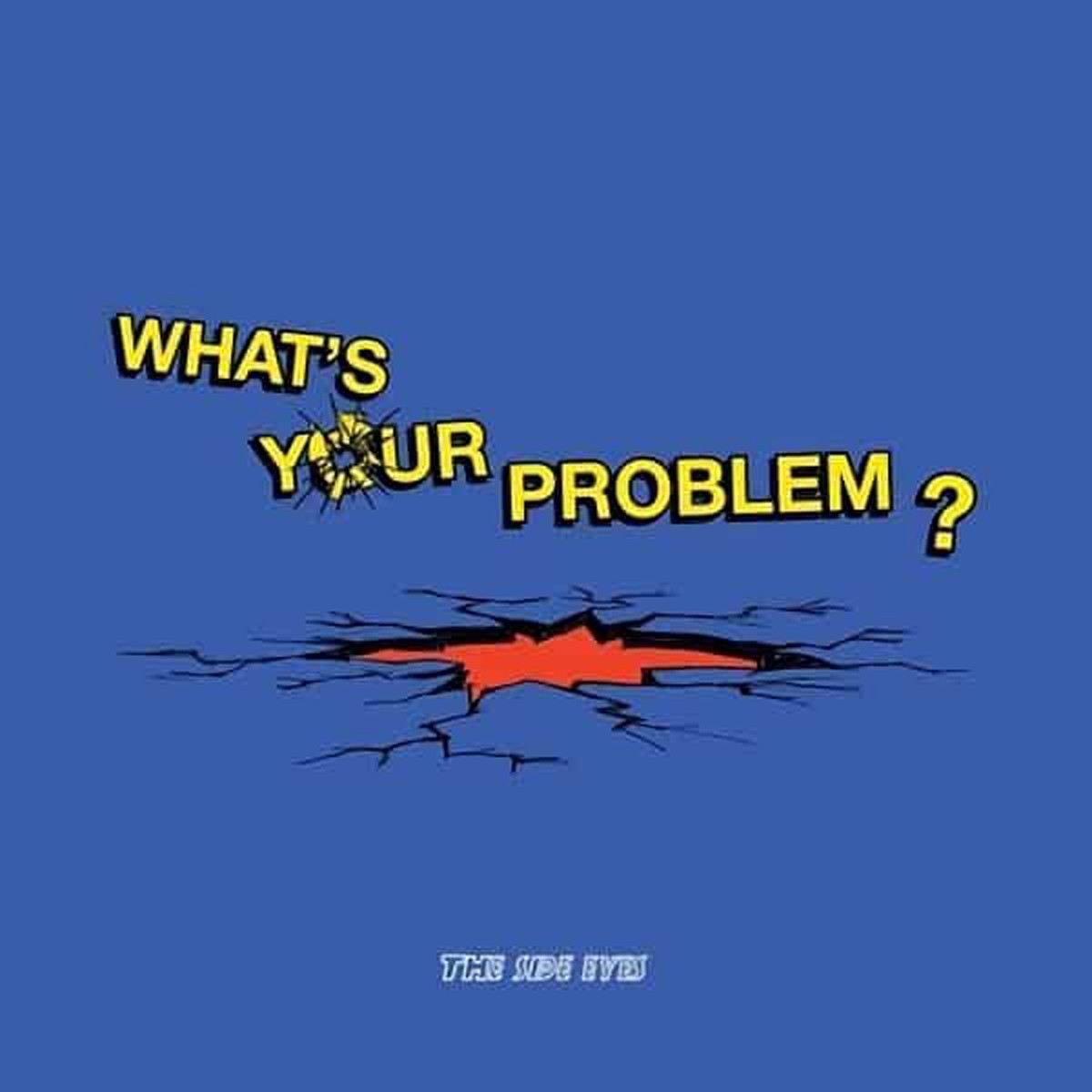 Side Eyes - What's Your Problem