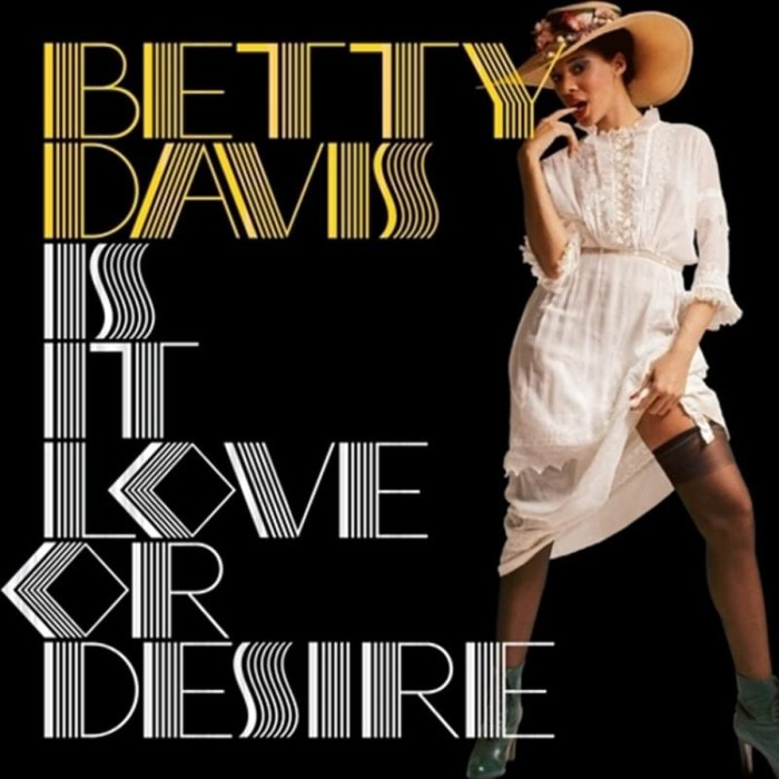 Betty Davis - Is It Love Or Desire