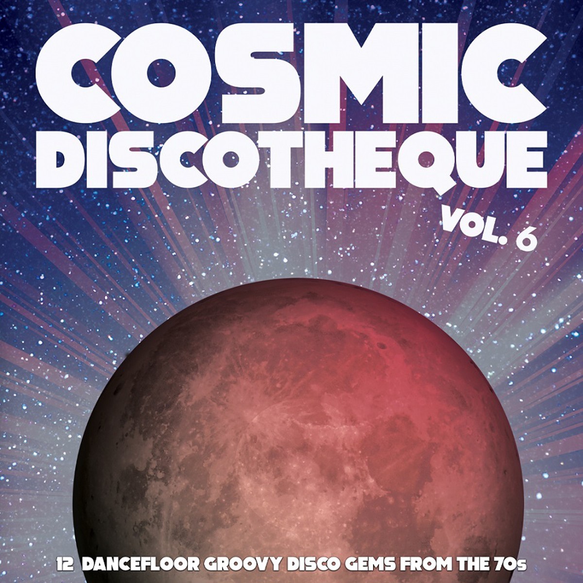 Various Artists - Cosmic Discotheque Vol.6 - 12 Junkshop Disco…