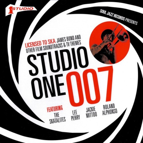 Various Artists - Studio One 007 - Licensed To Ska: James Bond And Other Film Soundtracks & Tv Themes