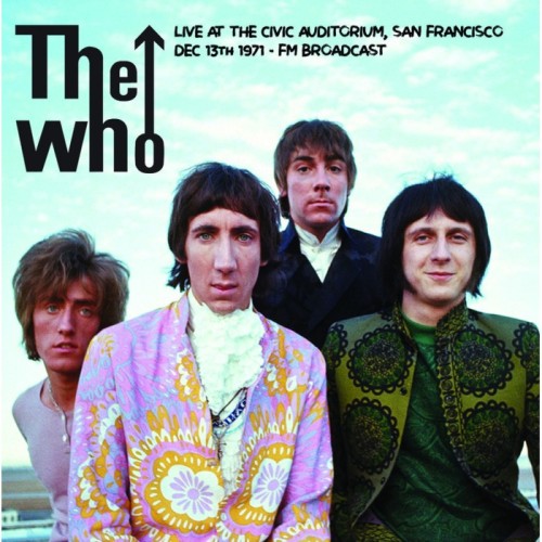 The Who - Live At The Civic Auditorium, San Francisco, December 13th 1971 - Fm Broadcast