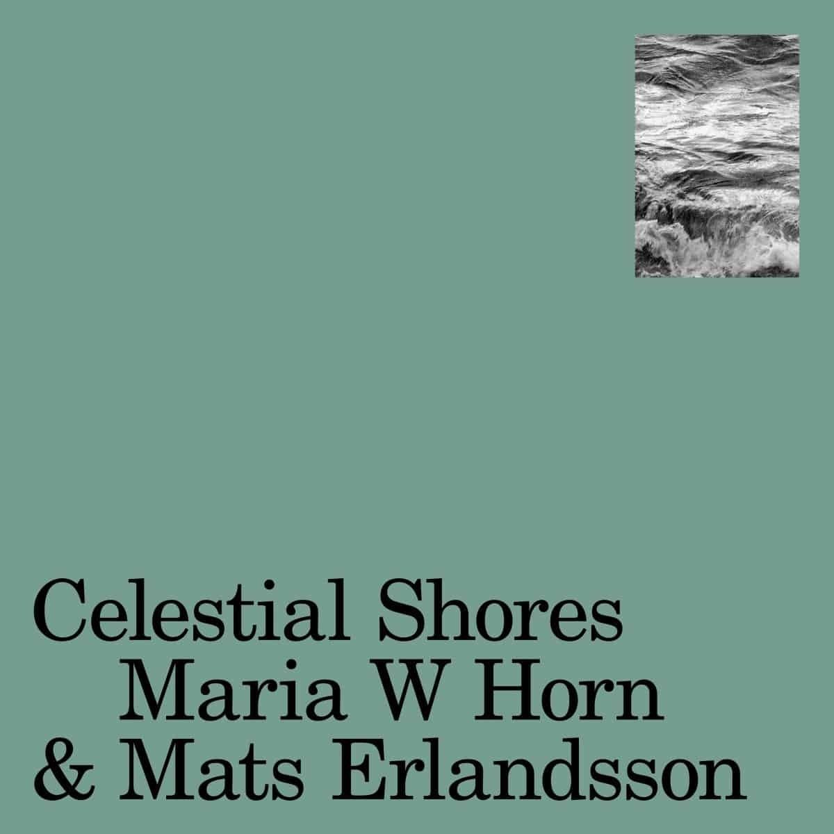 Maria W Horn & Mats Erlandsson - Celestial Shores