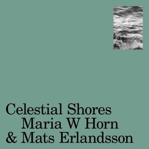 Maria W Horn & Mats Erlandsson - Celestial Shores