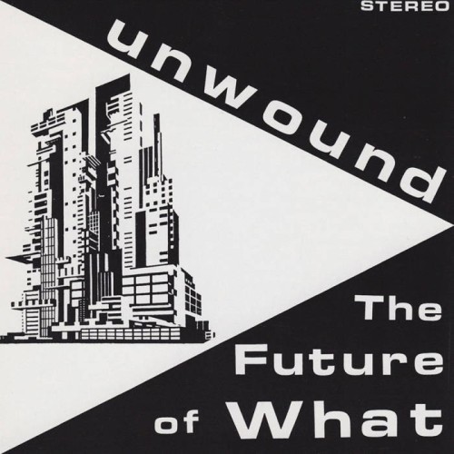 Unwound - The Future Of What