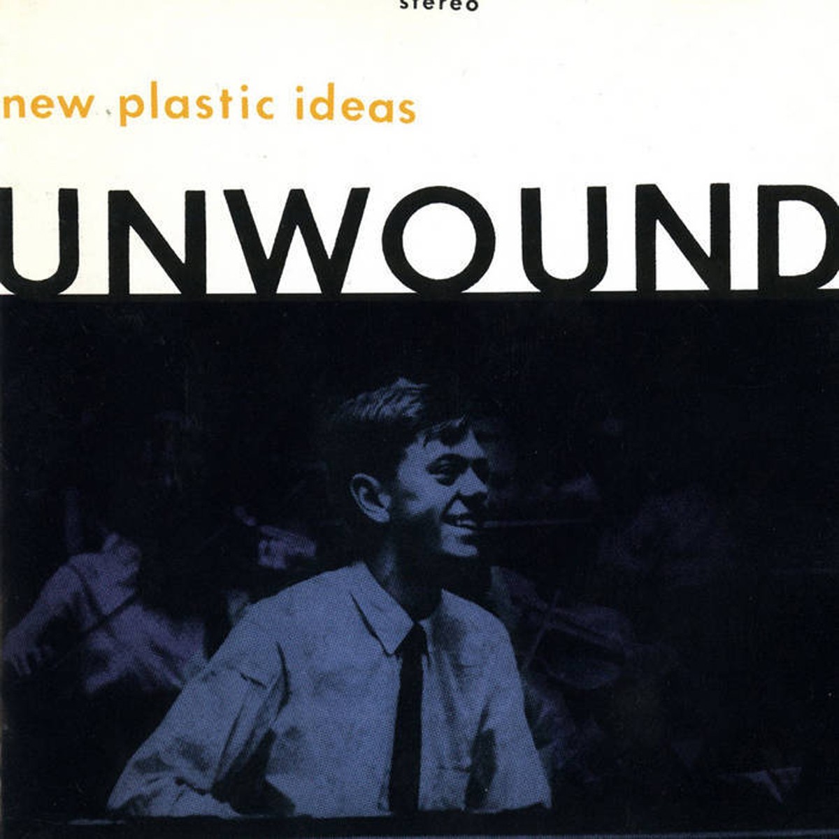 Unwound - New Plastic Ideas (Translucent Orange Vinyl)
